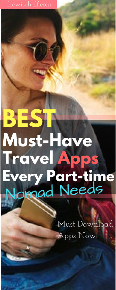 Best Must-have Travel Apps Every Part-time Nomads Needs. - The Wise Half